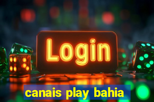 canais play bahia